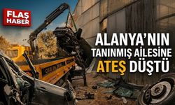 SON DAKİKA! Kahreden ölüm! Alanya'nın tanınmış ailesine ateş düştü