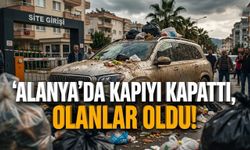 Alanya’da kapıyı kapattı, olanlar oldu!