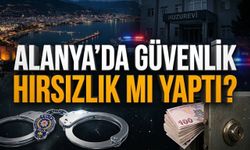 Alanya’da güvenlik görevlisi hırsızlık mı yaptı?