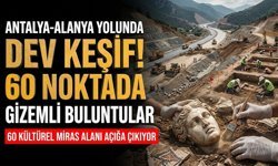 Antalya-Alanya yolunda dev keşif! 60 noktada gizemli buluntular