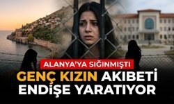 Alanya’ya sığınmıştı: Genç kızın akıbeti endişe yaratıyor