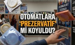 Öğrenciler şaşkın! Otomatlara 'prezervatif' mi koyuldu?