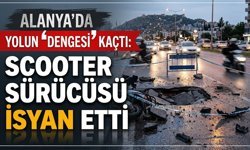 Alanya’da yolun 'dengesi' kaçtı: Scooter sürücüsü isyan etti