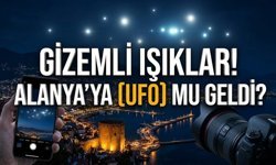 Gizemli ışıklar! Alanya'ya UFO mu geldi?