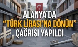 Alanya’da "Türk Lirası’na dönün" çağrısı yapıldı