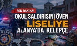 SON DAKİKA! Okul saldırısını öven liseliye Alanya’da kelepçe