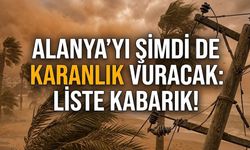 Alanya'yı şimdi de karanlık vuracak: Liste kabarık!