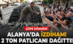 Alanya’da izdiham! Çöpe dökmedi, 2 ton patlıcanı dağıttı!