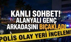Kanlı sohbet! Alanyalı genç arkadaşını b*çakladı