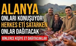 Alanya onları konuşuyor! Herkes eti satarken onlar dağıtacak
