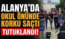 Alanya’da okul önünde korku saçtı, tutuklandı!