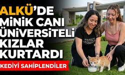 ALKÜ’de minik canı üniversiteli kızlar kurtardı