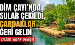 Dim Çayı’nda sular çekildi, çardaklar geri geldi
