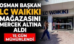 Osman başkan LC Waikiki mağazasını mercek altına aldı