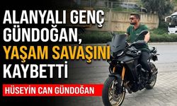 Alanyalı genç Gündoğan, yaşam savaşını kaybetti
