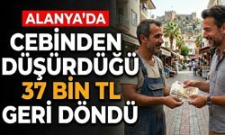 Alanya’da cebinden düşürdüğü 37 bin TL geri döndü
