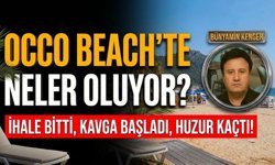 Occo Beach’te neler oluyor? İhale bitti, kavga başladı, huzur kaçtı!