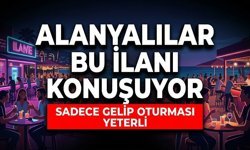 O da neyin nesi? Alanya’da 'ambiyans kızları' aranıyor