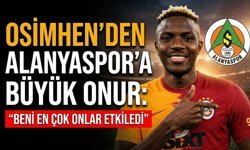 Osimhen’den Alanyaspor’a büyük onur: “Beni en çok onlar etkiledi”