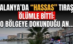 SON DAKİKA! Alanya’da "hassas" tıraş ölümle bitti: O bölgeye dokunduğu an...