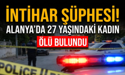 İnt*har şüphesi! Alanya’da 27 yaşındaki kadın öl* bulundu