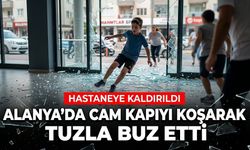 Alanya’da cam kapıyı koşarak tuzla buz etti
