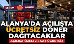 Alanya'da açılışta ücretsiz döner dağıtacaklar