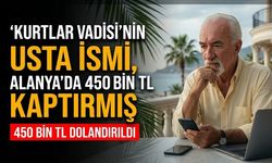 Kurtlar Vadisi'nin usta ismi, Alanya’da 450 bin TL kaptırmış