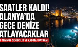 Saatler kaldı! Alanya’da gece denize atlayacaklar