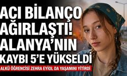 Acı bilanço ağırlaştı! Alanya’nın kaybı 5’e yükseldi