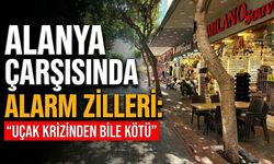 Alanya çarşısında alarm zilleri: “Uçak krizinden bile kötü”
