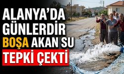 Alanya’da günlerdir boşa akan su tepki çekti