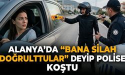 Alanya’da "Bana silah doğrulttular" deyip polise koştu