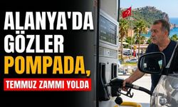 Alanya'da gözler pompada, Temmuz zammı yolda