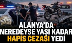 Alanya’da neredeyse yaşı kadar hapis cezası yedi
