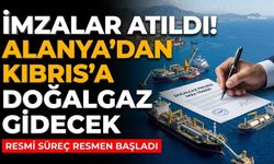İmzalar atıldı! Alanya’dan Kıbrıs’a doğalgaz gidecek