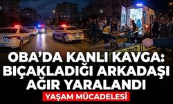 Oba'da k*nlı kavga: B*çakladığı arkadaşı ağır yaralandı