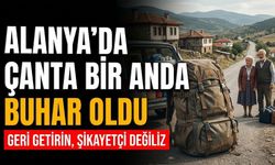 Alanya’da çanta bir anda buhar oldu