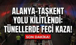 SON DAKİKA! Alanya-Taşkent yolu kilitlendi: Tünellerde feci kaza!