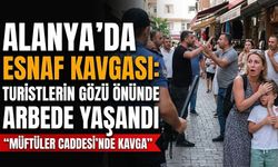 Alanya’da esnaf kavgası: Turistlerin gözü önünde arbede yaşandı
