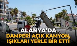 Alanya’da damperi açık kamyon, ışıkları yerle bir etti