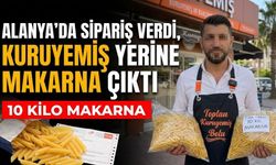 Alanya’da kuruyemiş siparişi verdi, makarna çıktı