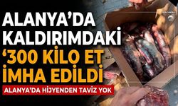 Alanya’da kaldırımdaki 300 kilo et imha edildi