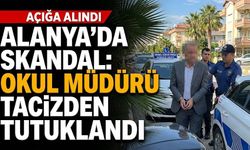 Alanya'da skandal: Okul müdürü t*cizden tutuklandı