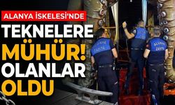 Teknelere mühür! Alanya İskelesi'nde olanlar oldu