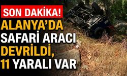 SON DAKİKA! Alanya’da safari aracı devrildi, 11 yaralı var