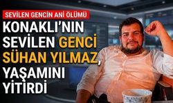 Konaklı'nın sevilen genci Sühan Yılmaz, yaşamını yitirdi