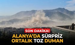 SON DAKİKA! Alanya'da sürpriz, ortalık toz duman