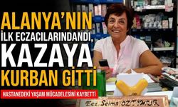 Alanya'nın ilk eczacılarındandı, kazaya kurban gitti