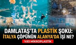Damlataş'ta plastik şoku: İtalya çöpünün Alanya’da işi ne?